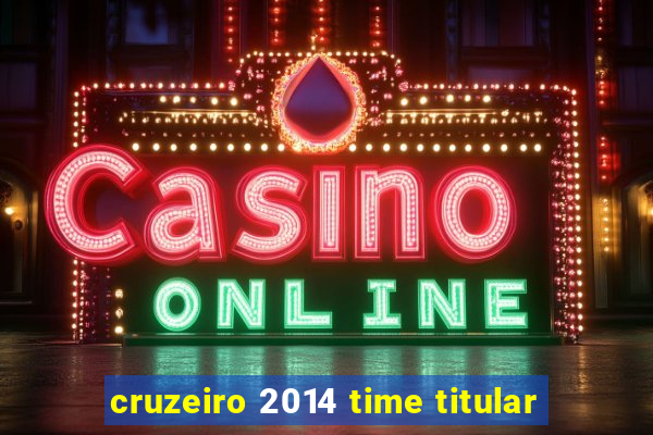 cruzeiro 2014 time titular